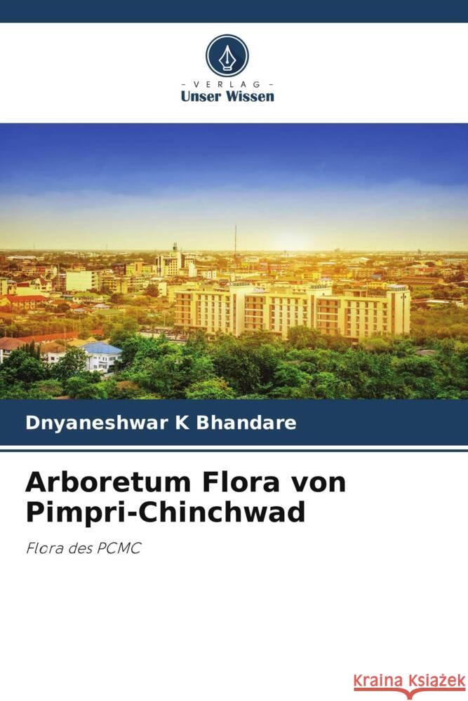 Arboretum Flora von Pimpri-Chinchwad Bhandare, Dnyaneshwar K 9786204700786