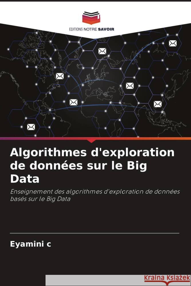 Algorithmes d'exploration de données sur le Big Data c, Eyamini 9786204700922