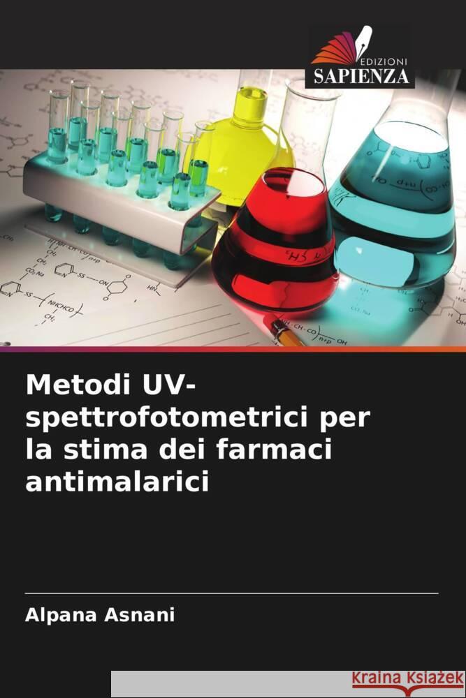 Metodi UV-spettrofotometrici per la stima dei farmaci antimalarici Alpana Asnani Kumar Pratyush 9786204701325