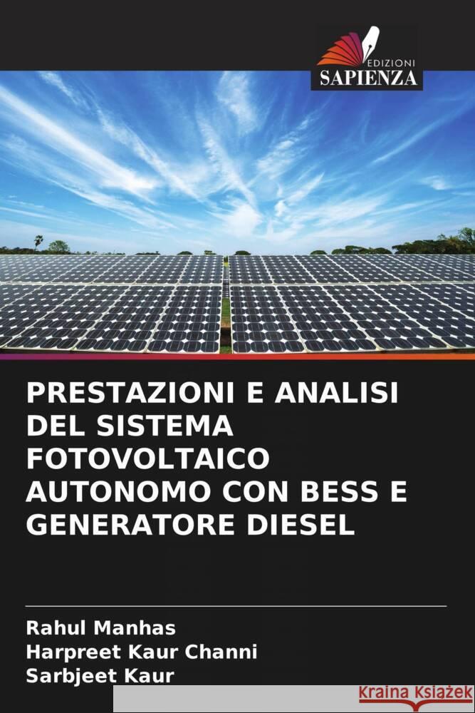 PRESTAZIONI E ANALISI DEL SISTEMA FOTOVOLTAICO AUTONOMO CON BESS E GENERATORE DIESEL Manhas, Rahul, Channi, Harpreet Kaur, Kaur, Sarbjeet 9786204701493 Edizioni Sapienza