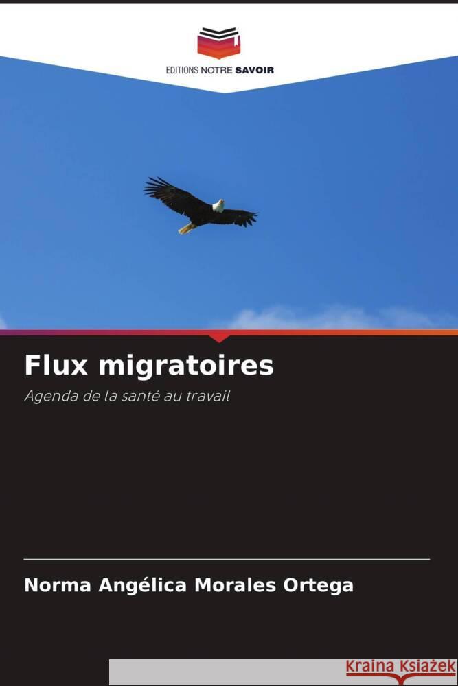 Flux migratoires Norma Ang?lica Morale Cruz Garc?a Lirios Oscar Coronado 9786204701608