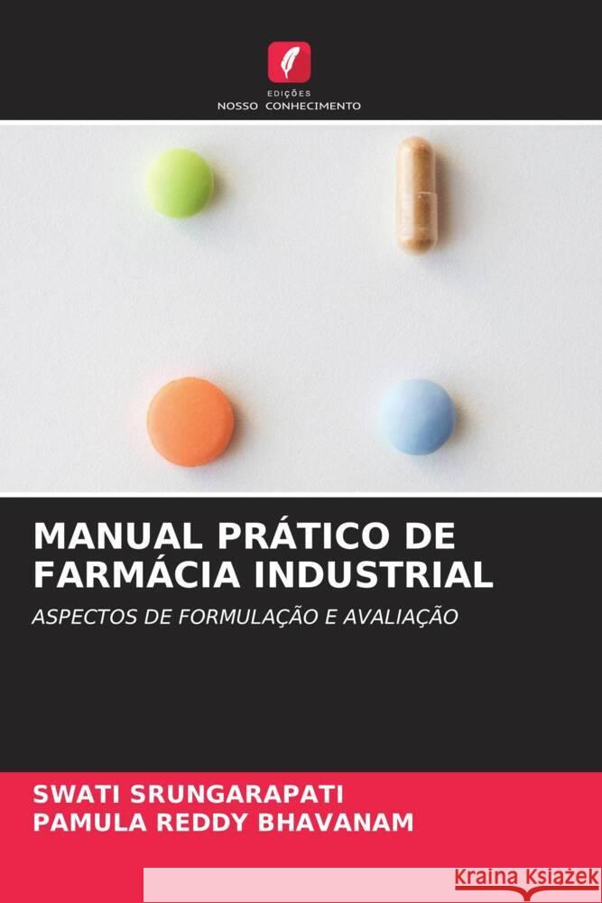 MANUAL PRÁTICO DE FARMÁCIA INDUSTRIAL Srungarapati, Swati, BHAVANAM, PAMULA REDDY 9786204702704