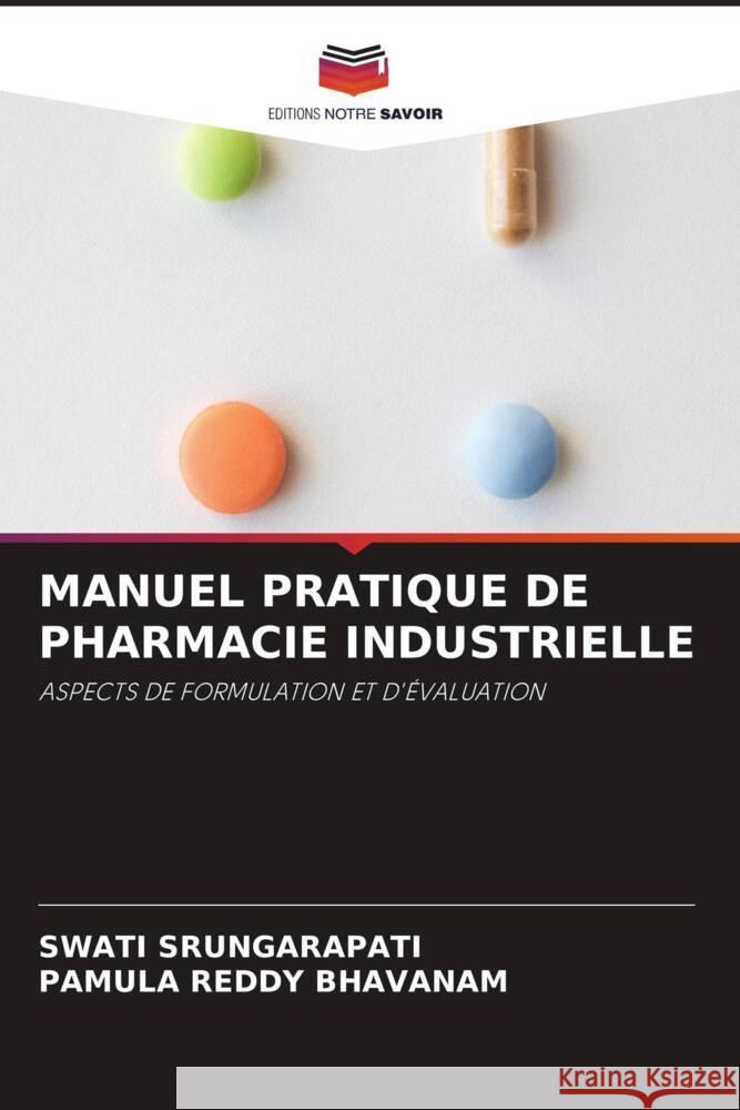 MANUEL PRATIQUE DE PHARMACIE INDUSTRIELLE Srungarapati, Swati, BHAVANAM, PAMULA REDDY 9786204702742