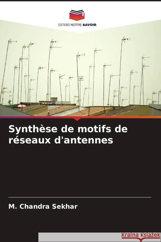 Synthèse de motifs de réseaux d'antennes Chandra Sekhar, M. 9786204703138