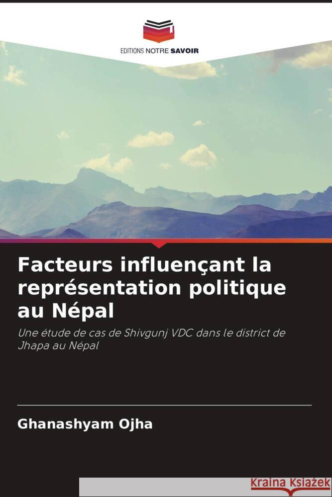 Facteurs influençant la représentation politique au Népal Ojha, Ghanashyam 9786204703442