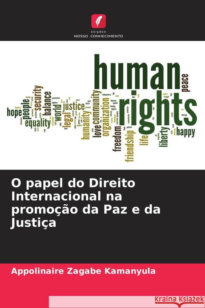 O papel do Direito Internacional na promoção da Paz e da Justiça Zagabe Kamanyula, Appolinaire 9786204703480 Edições Nosso Conhecimento