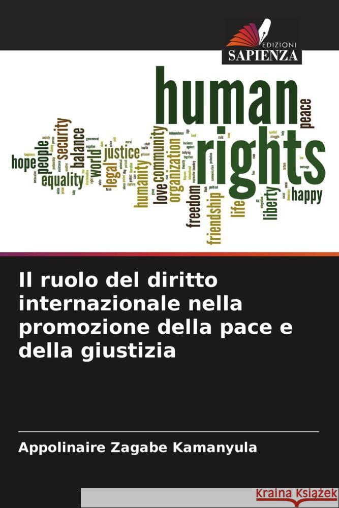 Il ruolo del diritto internazionale nella promozione della pace e della giustizia Zagabe Kamanyula, Appolinaire 9786204703497 Edizioni Sapienza