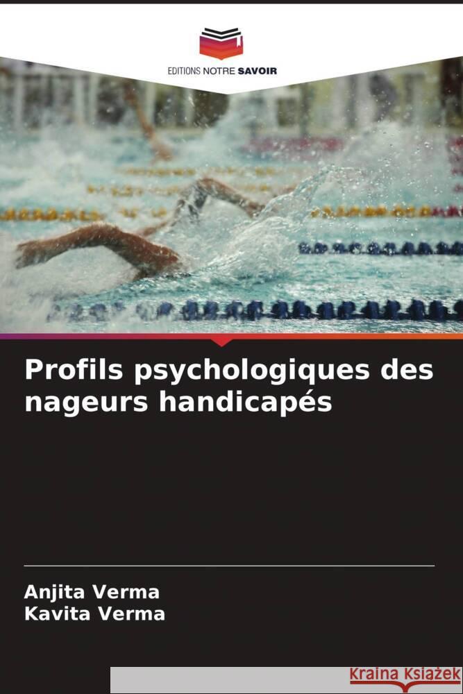 Profils psychologiques des nageurs handicapés Verma, Anjita, Verma, Kavita 9786204704494