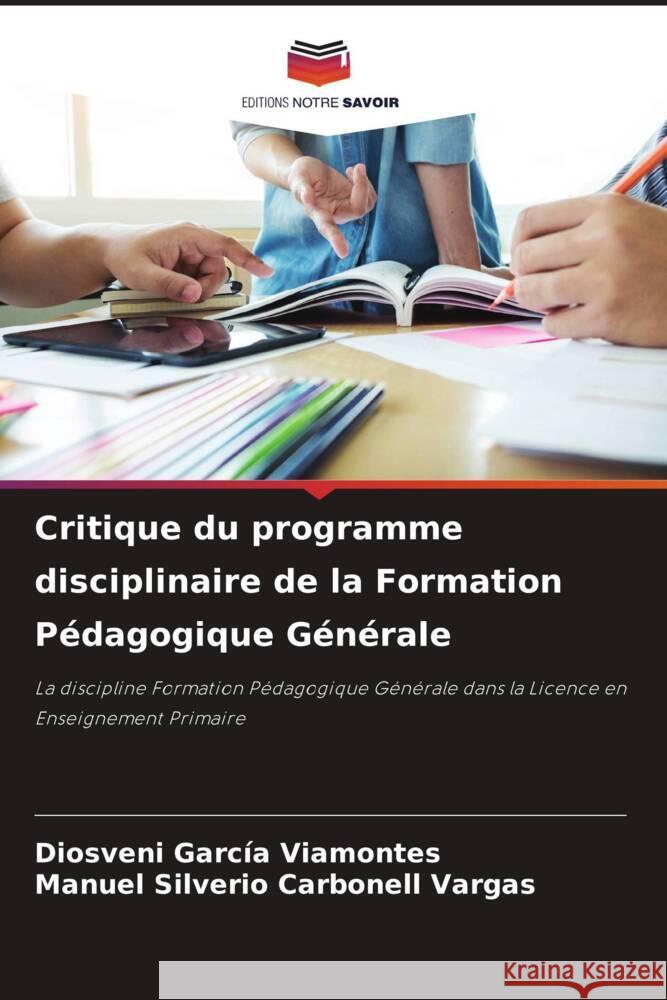 Critique du programme disciplinaire de la Formation Pédagogique Générale García Viamontes, Diosveni, Carbonell Vargas, Manuel Silverio 9786204705378