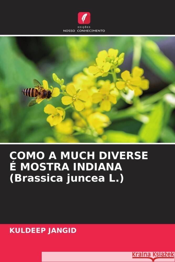 COMO A MUCH DIVERSE É MOSTRA INDIANA (Brassica juncea L.) Jangid, Kuldeep 9786204705569