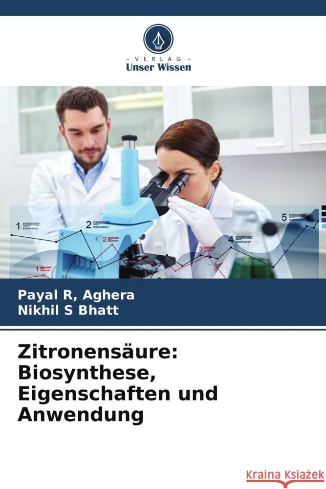 Zitronensäure: Biosynthese, Eigenschaften und Anwendung Aghera, Payal R,, S Bhatt, Nikhil 9786204705668