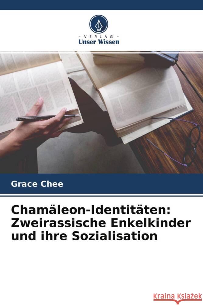 Chamäleon-Identitäten: Zweirassische Enkelkinder und ihre Sozialisation Chee, Grace 9786204705842