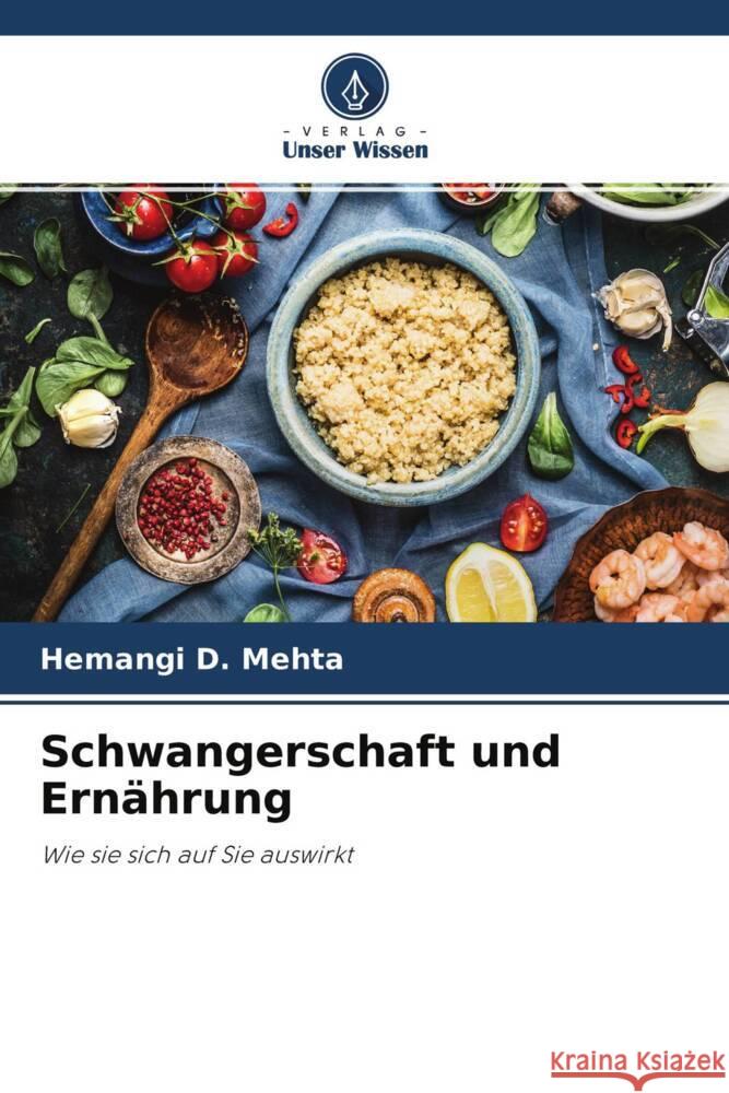 Schwangerschaft und Ernährung Mehta, Hemangi D. 9786204705903