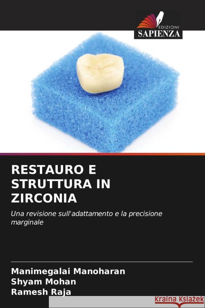 RESTAURO E STRUTTURA IN ZIRCONIA Manoharan, Manimegalai, Mohan, Shyam, RAJA, Ramesh 9786204706962 Edizioni Sapienza