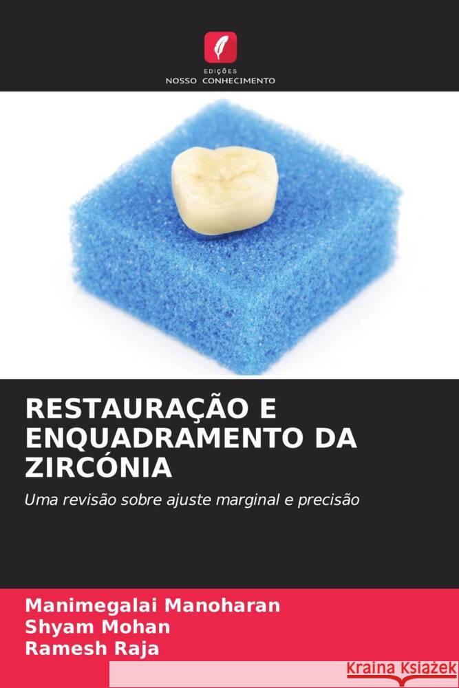 RESTAURAÇÃO E ENQUADRAMENTO DA ZIRCÓNIA Manoharan, Manimegalai, Mohan, Shyam, RAJA, Ramesh 9786204706979 Edições Nosso Conhecimento