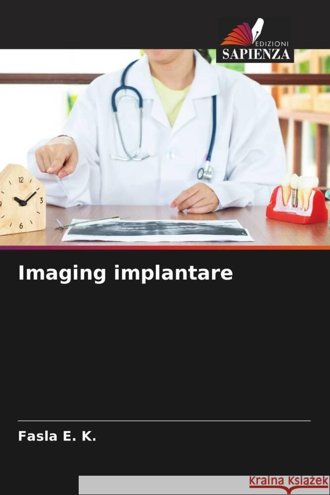 Imaging implantare E. K., Fasla 9786204707013 Edizioni Sapienza