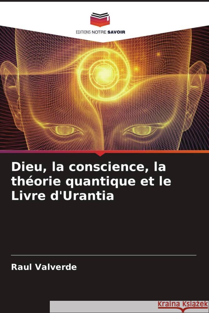 Dieu, la conscience, la théorie quantique et le Livre d'Urantia Valverde, Raul 9786204707174