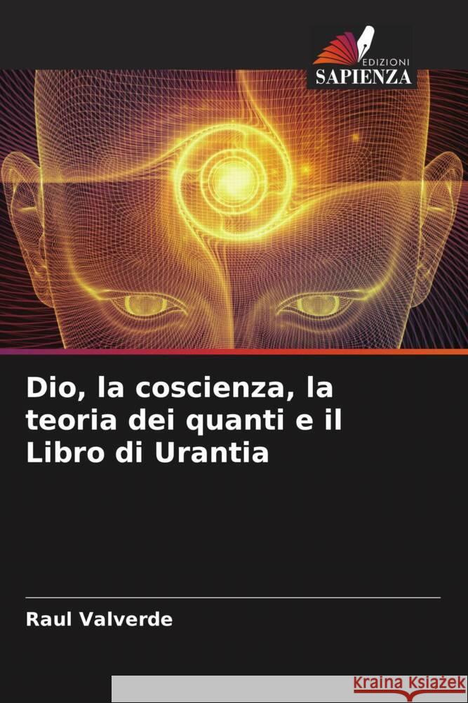 Dio, la coscienza, la teoria dei quanti e il Libro di Urantia Valverde, Raul 9786204707204