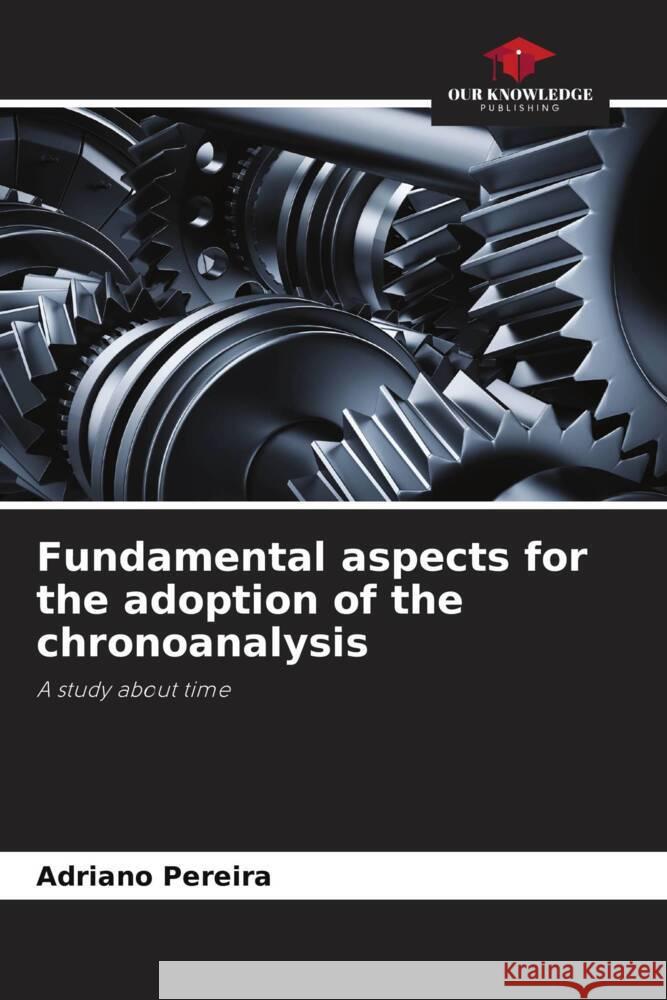 Fundamental aspects for the adoption of the chronoanalysis Pereira, Adriano 9786204707563