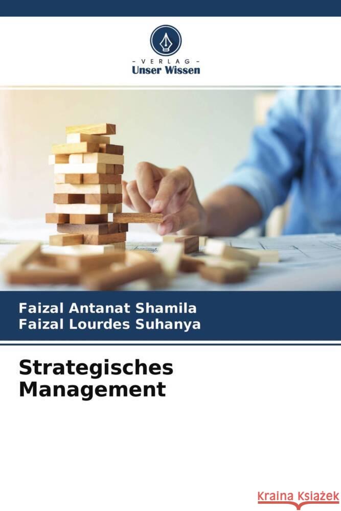 Strategisches Management Shamila, Faizal Antanat, Suhanya, Faizal Lourdes 9786204707679 Verlag Unser Wissen