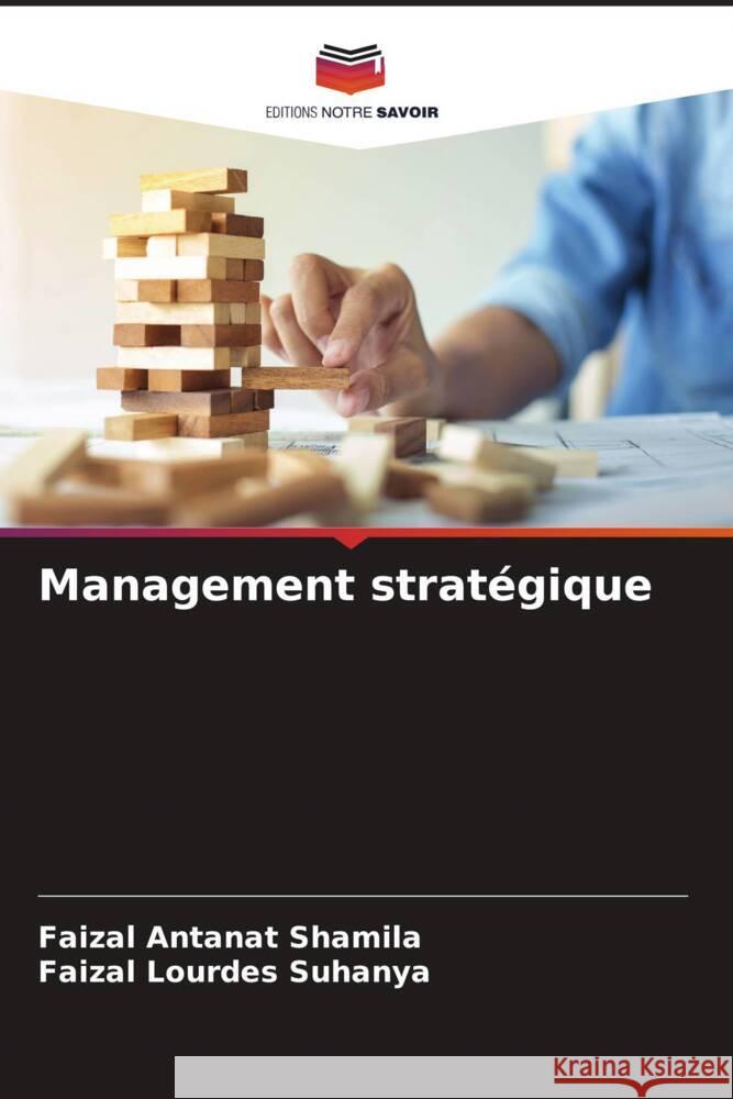 Management stratégique Shamila, Faizal Antanat, Suhanya, Faizal Lourdes 9786204707693 Editions Notre Savoir