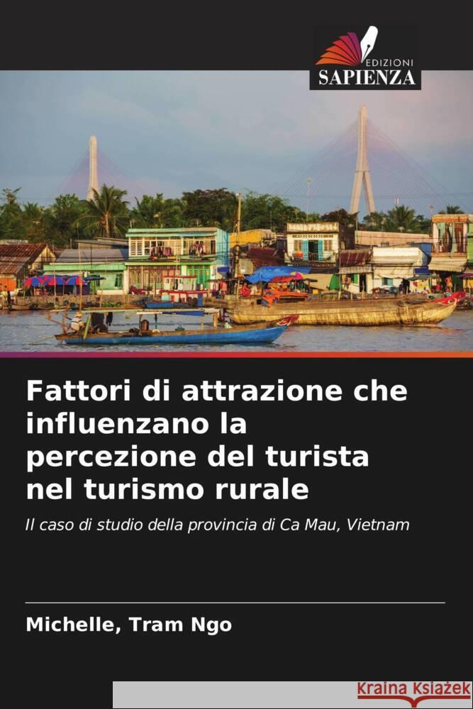 Fattori di attrazione che influenzano la percezione del turista nel turismo rurale Ngo, Michelle, Tram 9786204707815