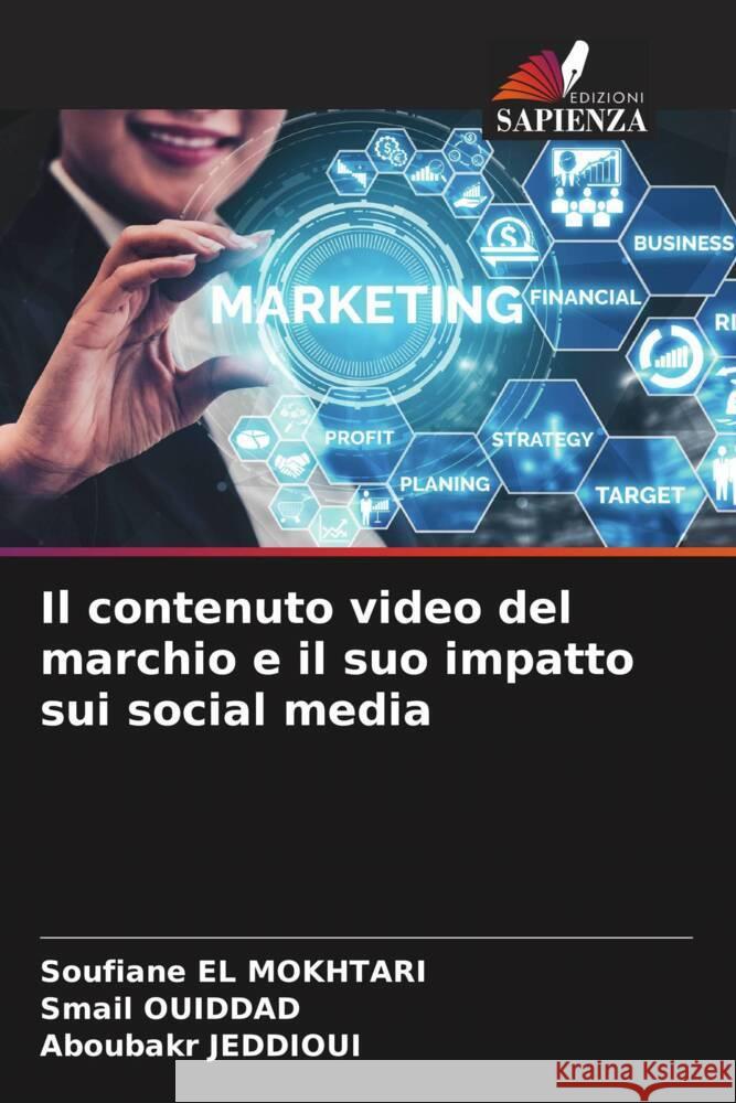 Il contenuto video del marchio e il suo impatto sui social media EL MOKHTARI, Soufiane, Ouiddad, Smail, JEDDIOUI, Aboubakr 9786204708058