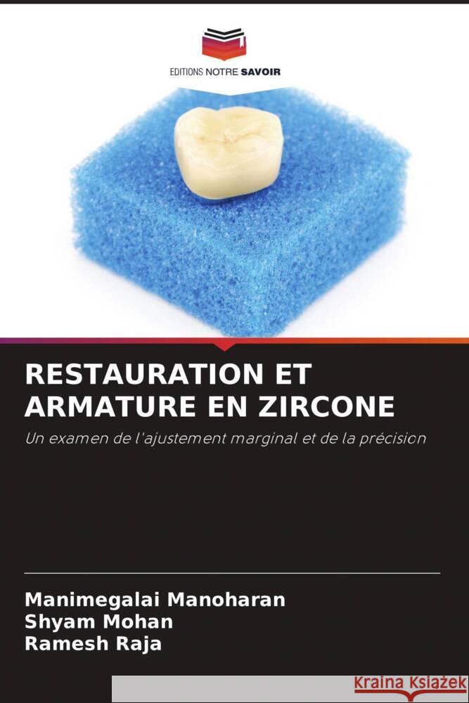 RESTAURATION ET ARMATURE EN ZIRCONE Manoharan, Manimegalai, Mohan, Shyam, RAJA, Ramesh 9786204708270 Editions Notre Savoir