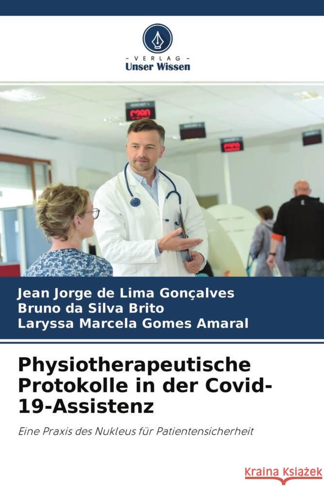 Physiotherapeutische Protokolle in der Covid-19-Assistenz Gonçalves, Jean Jorge de Lima, Brito, Bruno da Silva, Amaral, Laryssa Marcela Gomes 9786204709000