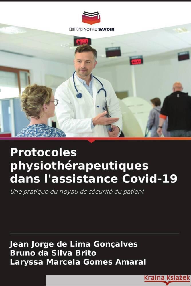 Protocoles physiothérapeutiques dans l'assistance Covid-19 Gonçalves, Jean Jorge de Lima, Brito, Bruno da Silva, Amaral, Laryssa Marcela Gomes 9786204709017