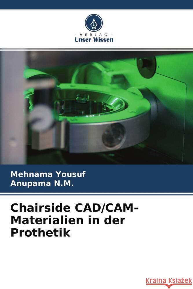 Chairside CAD/CAM-Materialien in der Prothetik Yousuf, Mehnama, N.M., Anupama 9786204709093 Verlag Unser Wissen