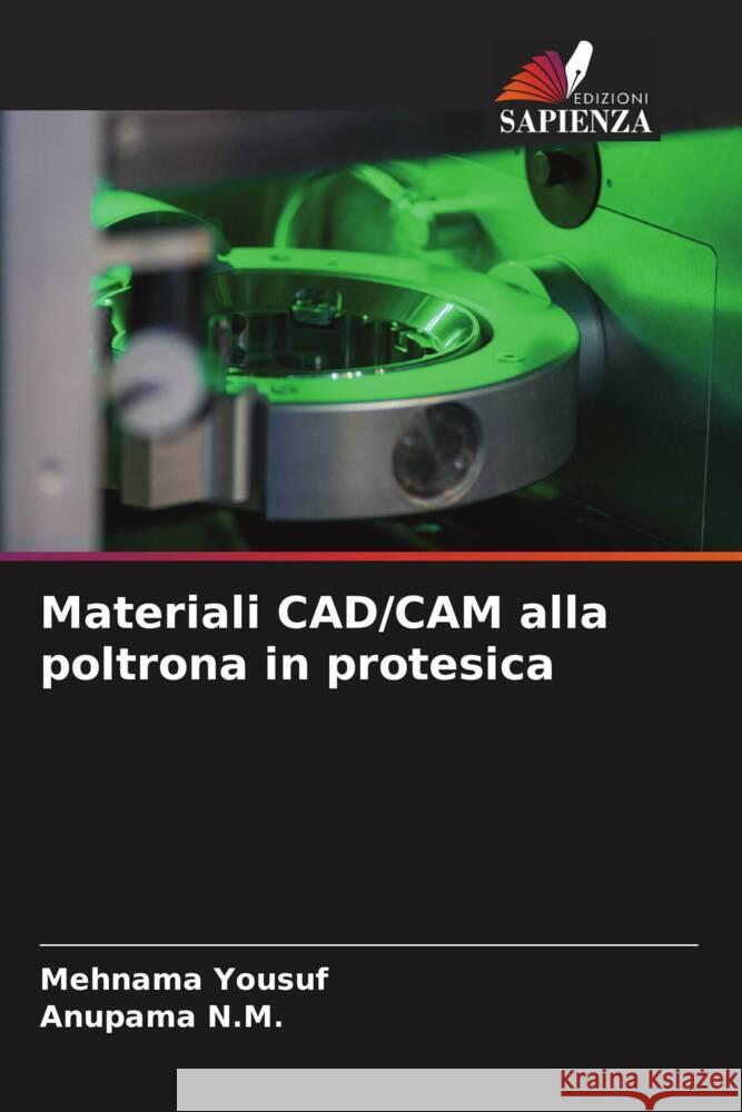 Materiali CAD/CAM alla poltrona in protesica Yousuf, Mehnama, N.M., Anupama 9786204709123 Edizioni Sapienza