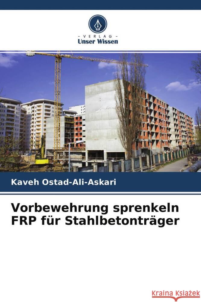 Vorbewehrung sprenkeln FRP f?r Stahlbetontr?ger Kaveh Ostad-Ali-Askari Saeid Eslamian Mohsen Ghane 9786204709925 Verlag Unser Wissen