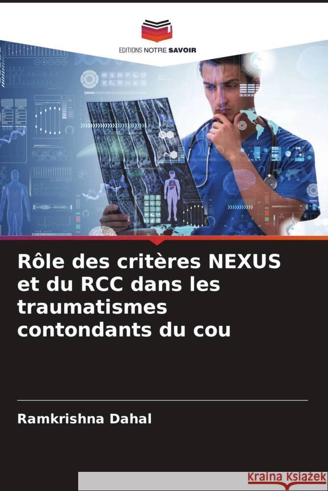 Rôle des critères NEXUS et du RCC dans les traumatismes contondants du cou Dahal, Ramkrishna 9786204711133