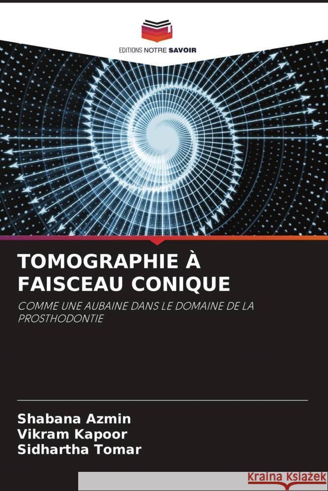 TOMOGRAPHIE À FAISCEAU CONIQUE Azmin, Shabana, Kapoor, Vikram, Tomar, Sidhartha 9786204711249