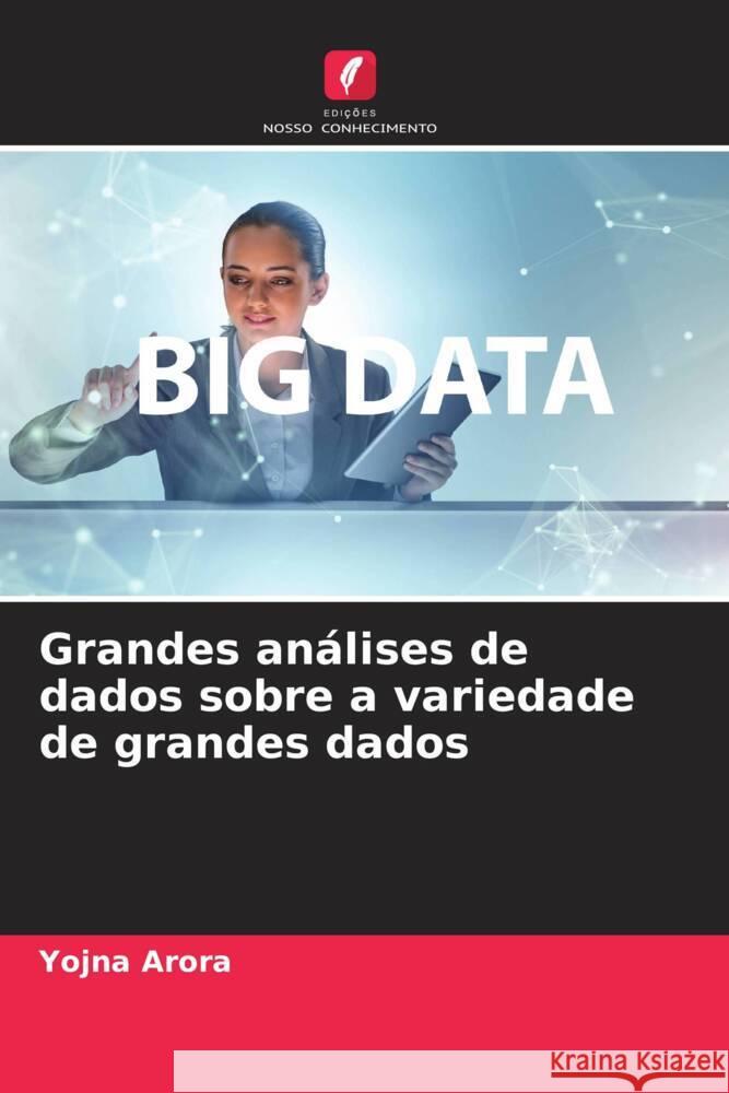 Grandes análises de dados sobre a variedade de grandes dados Arora, Yojna 9786204711744 Edições Nosso Conhecimento