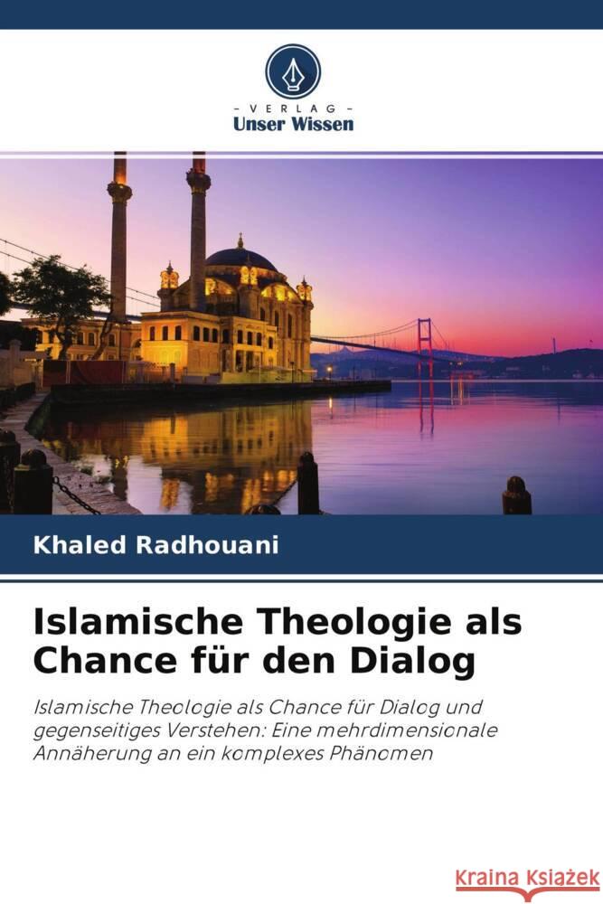 Islamische Theologie als Chance für den Dialog Radhouani, Khaled 9786204712062