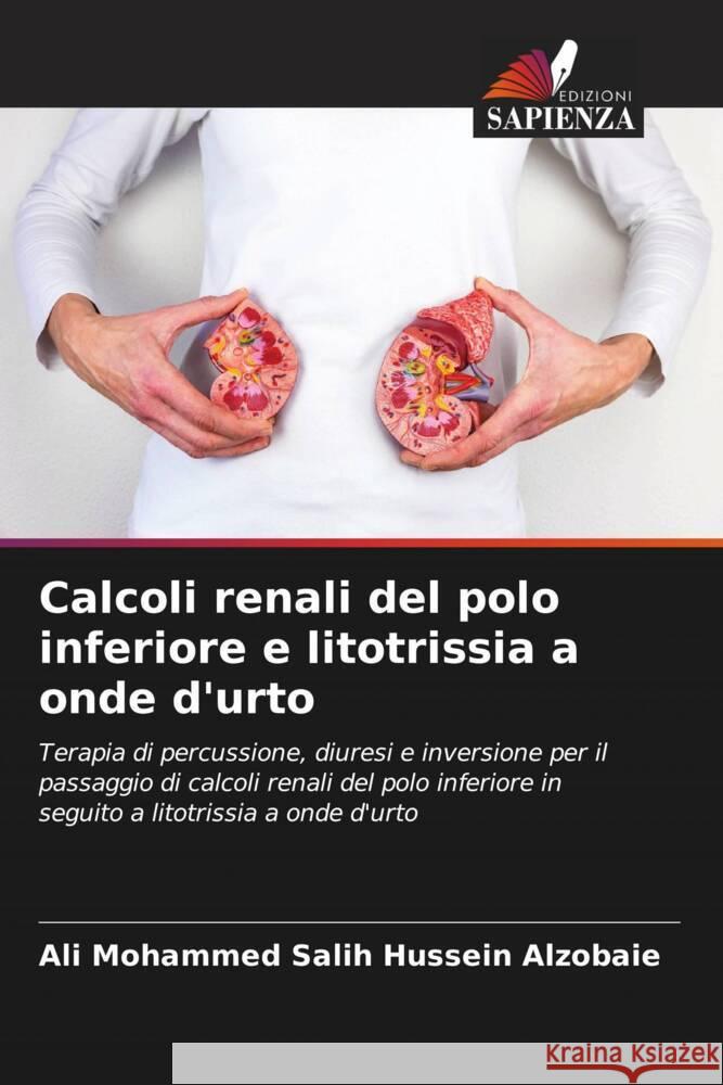 Calcoli renali del polo inferiore e litotrissia a onde d'urto Ali Mohammed Sali Nibbras Ibrahim Alhamdani 9786204712604