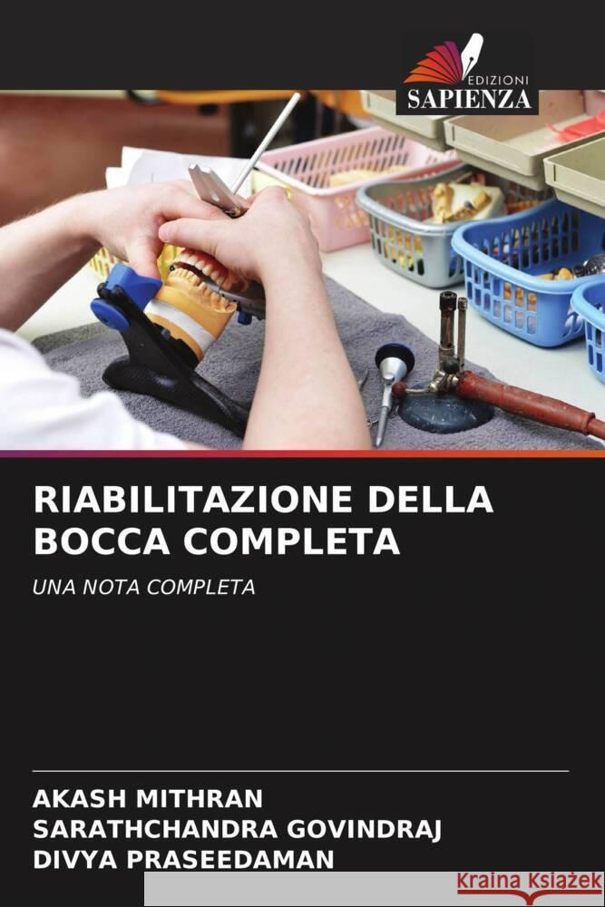 RIABILITAZIONE DELLA BOCCA COMPLETA Mithran, Akash, GOVINDRAJ, Sarathchandra, PRASEEDAMAN, Divya 9786204712765 Edizioni Sapienza