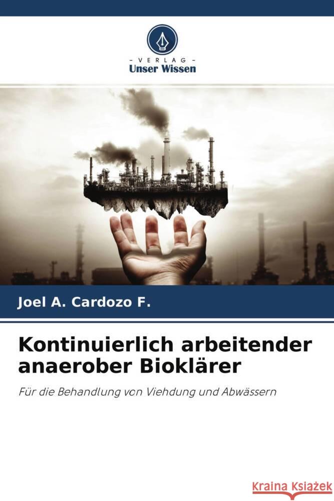 Kontinuierlich arbeitender anaerober Bioklärer Cardozo F., Joel A. 9786204713434