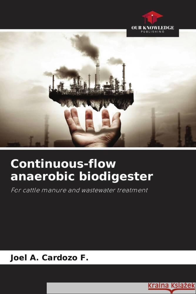 Continuous-flow anaerobic biodigester Cardozo F., Joel A. 9786204713724