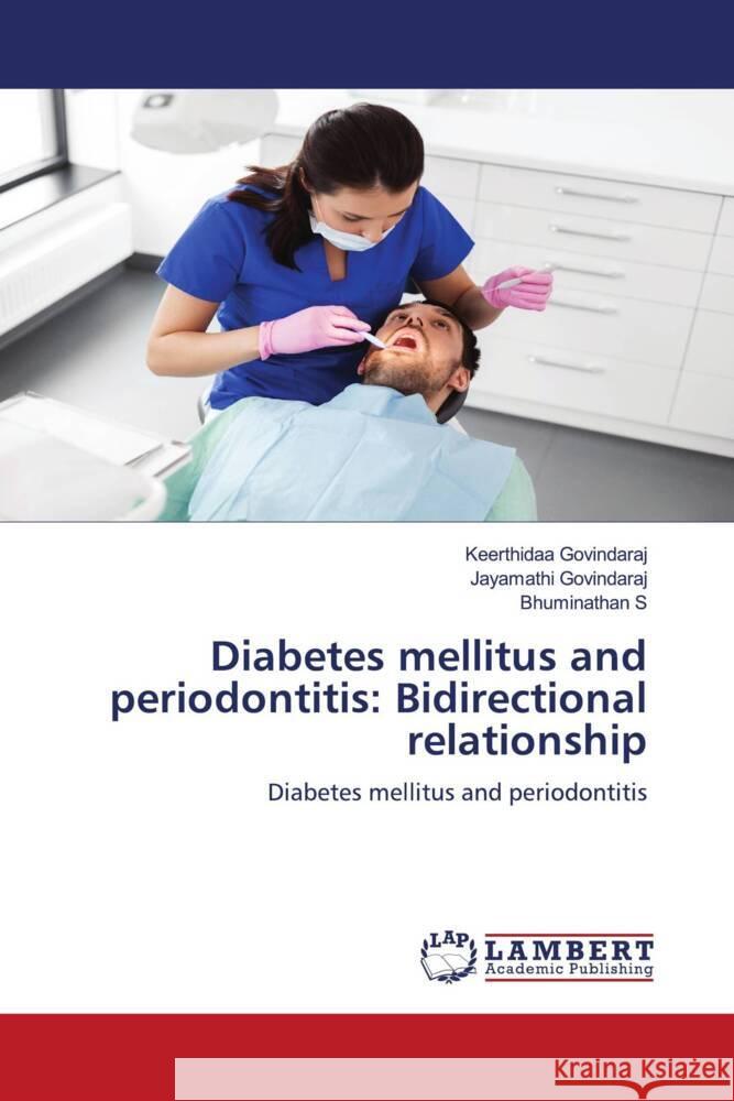 Diabetes mellitus and periodontitis: Bidirectional relationship Govindaraj, Keerthidaa, Govindaraj, Jayamathi, S, Bhuminathan 9786204714134