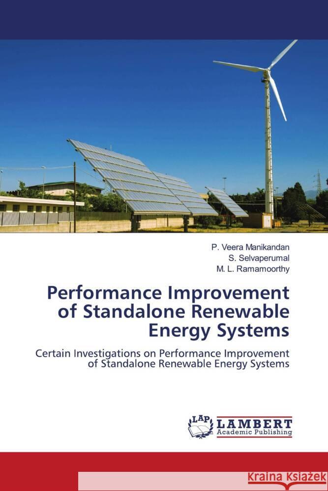 Performance Improvement of Standalone Renewable Energy Systems Veera Manikandan, P., Selvaperumal, S., Ramamoorthy, M. L. 9786204714356