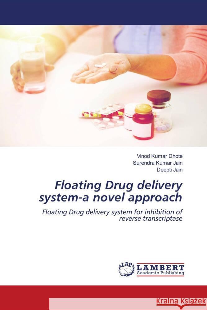 Floating Drug delivery system-a novel approach Dhote, Vinod Kumar, Jain, Surendra Kumar, Jain, Deepti 9786204714707 LAP Lambert Academic Publishing