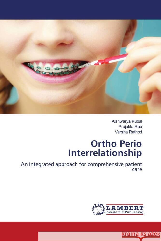 Ortho Perio Interrelationship Kubal, Aishwarya, Rao, Prajakta, Rathod, Varsha 9786204714868