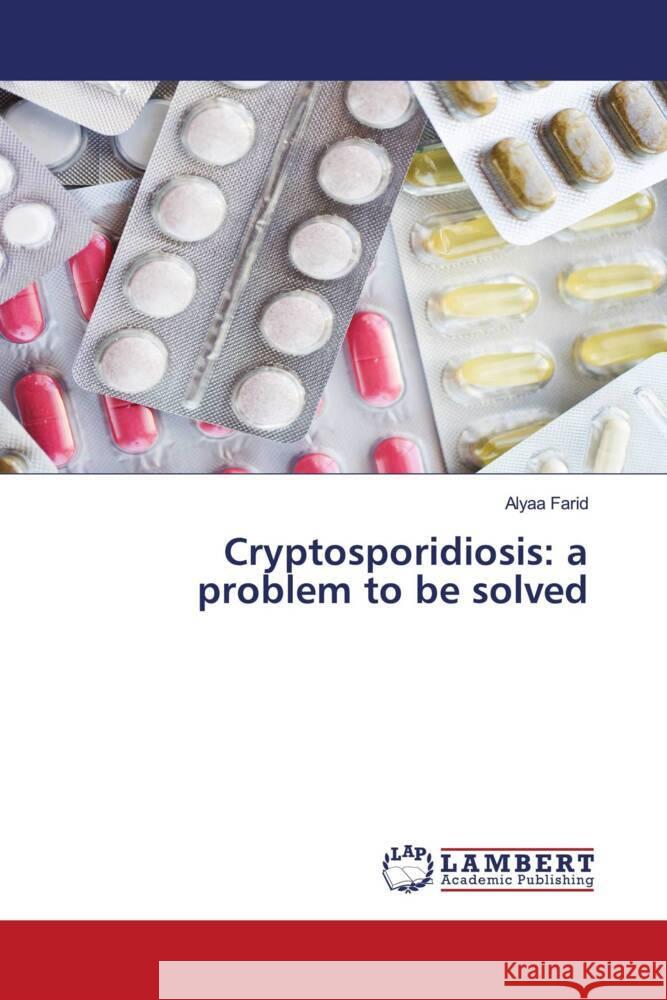 Cryptosporidiosis: a problem to be solved Farid, Alyaa 9786204715209