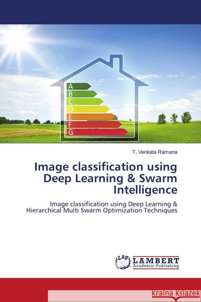 Image classification using Deep Learning & Swarm Intelligence Ramana, T. Venkata 9786204716299