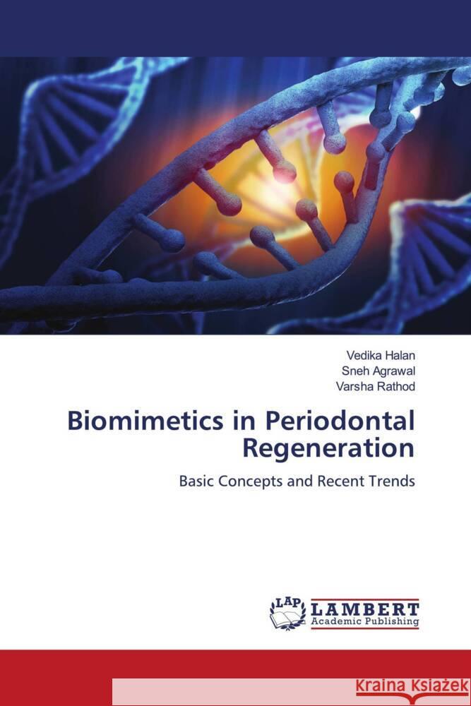 Biomimetics in Periodontal Regeneration Halan, Vedika, Agrawal, Sneh, Rathod, Varsha 9786204716329