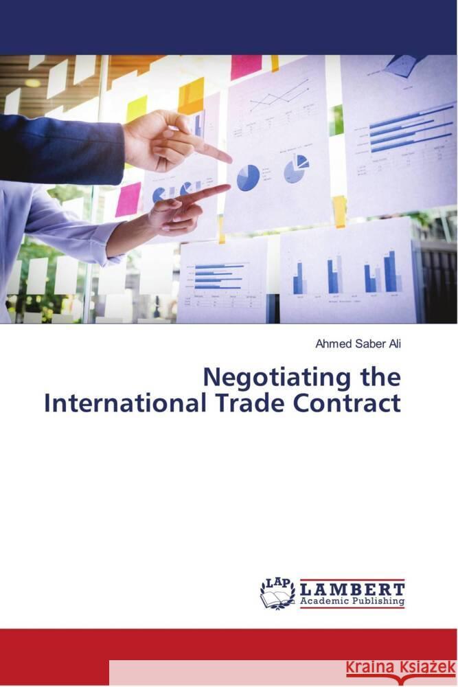 Negotiating the International Trade Contract Saber Ali, Ahmed 9786204717180