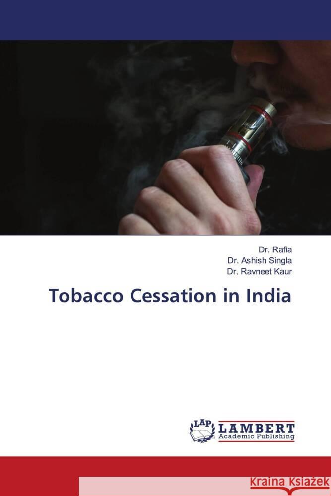 Tobacco Cessation in India Rafia, Dr., Singla, Ashish, Kaur, Dr. Ravneet 9786204717203